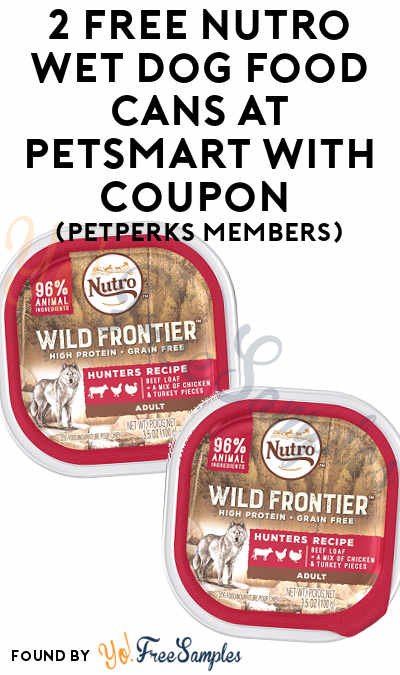 2 FREE Nutro Wet Dog Food Cans At PetSmart With Coupon (PetPerks Members)