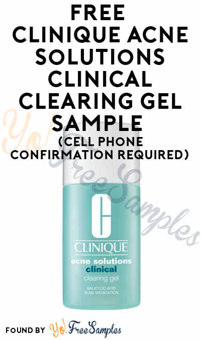 Back In Stock: FREE Clinique Acne Solutions Clinical Clearing Gel Sample (Cell Phone Confirmation Required)