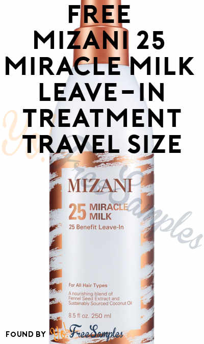 FREE Mizani 25 Miracle Milk Leave-In Treatment Travel Size