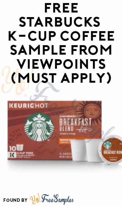 FREE Starbucks K-Cup Coffee Sample From ViewPoints (Must Apply)