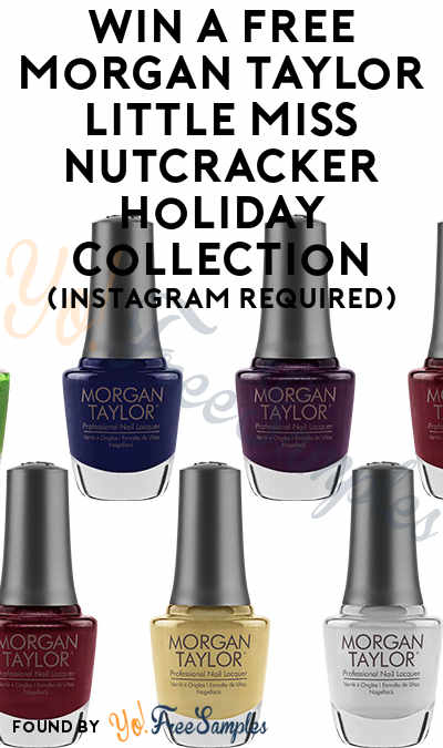 Win A FREE Morgan Taylor Little Miss Nutcracker Holiday Collection (Instagram Required)