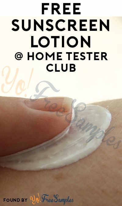 FREE Sunscreen Lotion From Home Tester Club (Must Apply)