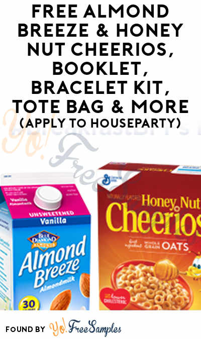 FREE Almond Breeze & Honey Nut Cheerios, Booklet, Bracelet Kit, Tote Bag & More (Apply To HouseParty)