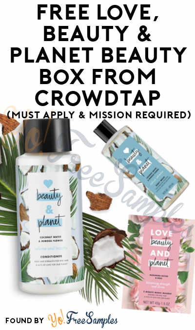 FREE Love, Beauty & Planet Beauty Box From CrowdTap (Must Apply & Mission Required)