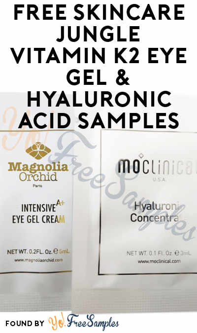 FREE Skincare Jungle Vitamin K2 Eye Gel & Hyaluronic Acid Samples (Email Confirmation Required)