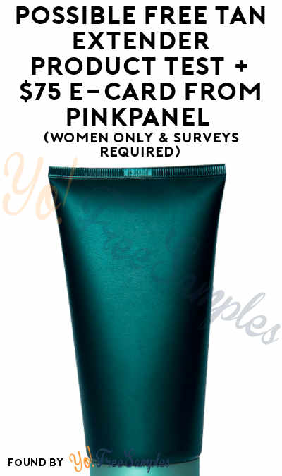 Possible FREE Tan Extender Product Test + $75 e-Card From PinkPanel (Women Only & Surveys Required)