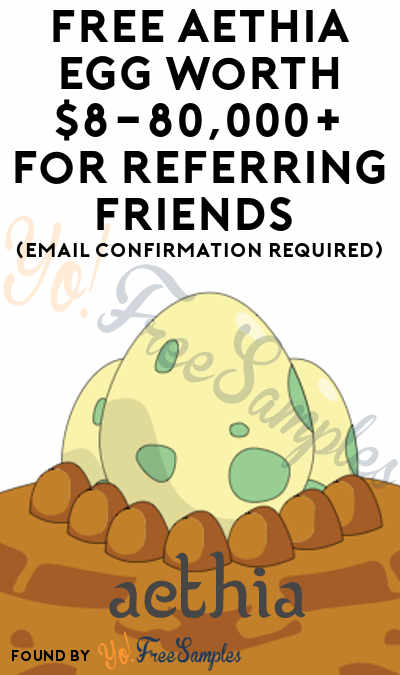 FREE Aethia Egg Worth $8-80,000+ For Referring Friends (Email Confirmation Required)