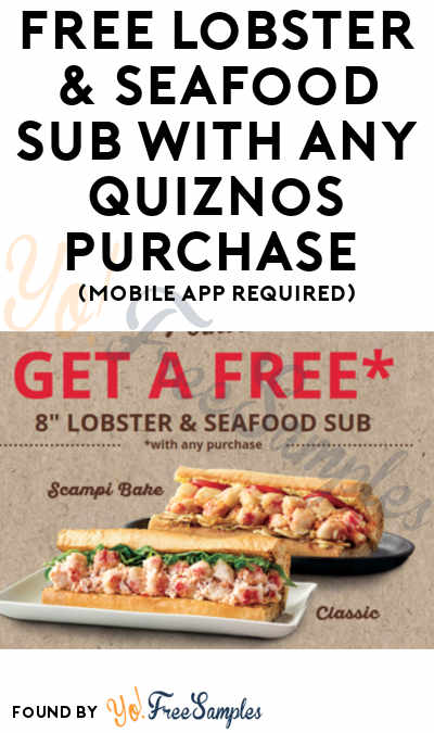 FREE Lobster & Seafood Sub With Any Quizno’s Purchase (Mobile App Required)