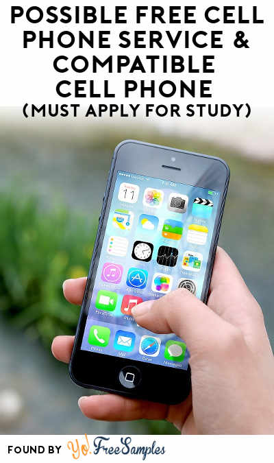 Possible FREE Cell Phone Service & Compatible Cell Phone (Must Apply For Study)