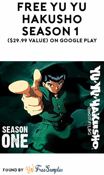 FREE Yu Yu Hakusho Season 1 ($29.99 Value) On Google Play