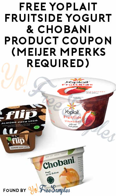 FREE Yoplait FruitSide Yogurt & Chobani Product Coupon (Meijer mPerks Required)