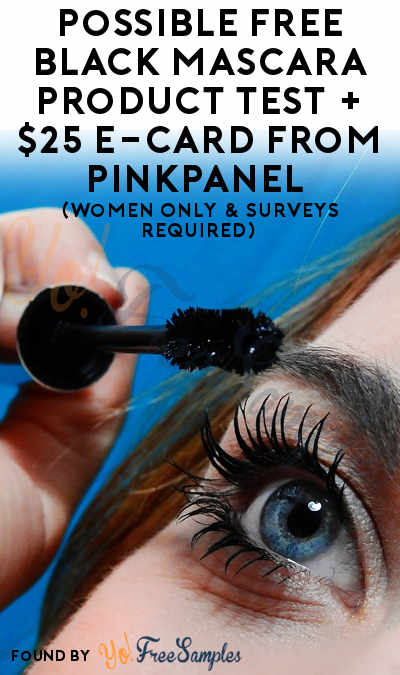 Possible FREE Black Mascara Product Test + $25 e-Card From PinkPanel (Women Only & Surveys Required)