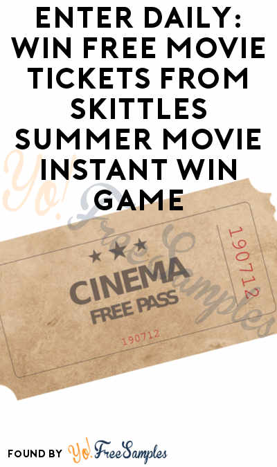 Enter Daily: Win FREE Movie Tickets From Skittles Summer Movie Instant Win Game