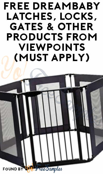 FREE Dreambaby Latches, Locks, Gates & Other Products From ViewPoints (Must Apply)