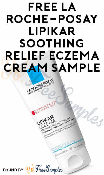 FREE La Roche-Posay Lipikar Soothing Relief Eczema Cream Sample [Verified Received By Mail]