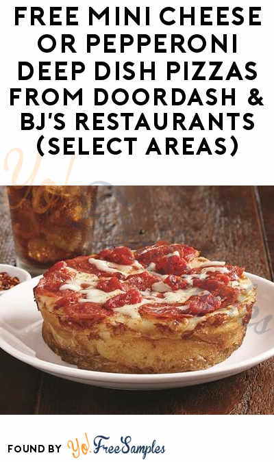 TODAY ONLY: FREE Mini Cheese or Pepperoni Deep Dish Pizzas From DoorDash & BJ’s Restaurants (Select Areas)