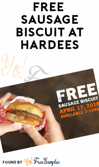 FREE Sausage Biscuit At Hardees On April 17th