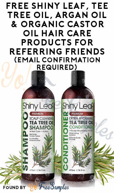 FREE Shiny Leaf Organic Tee Tree Oil, Argan Oil & Castor Oil Hair Care Products For Referring Friends (Email Confirmation Required) [Verified Received By Mail]