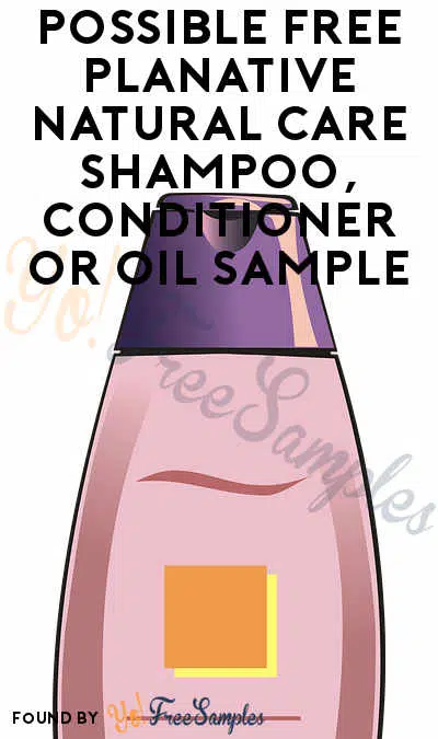 Possible FREE Planative Natural Care Shampoo, Conditioner or Oil Sample