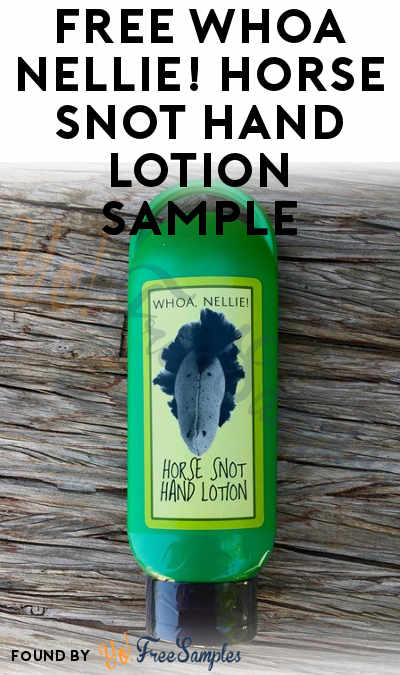 FREE Whoa Nellie! Horse Snot Hand Lotion Sample