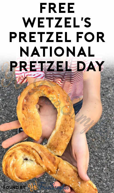 FREE Wetzel’s Pretzel For National Pretzel Day April 26th