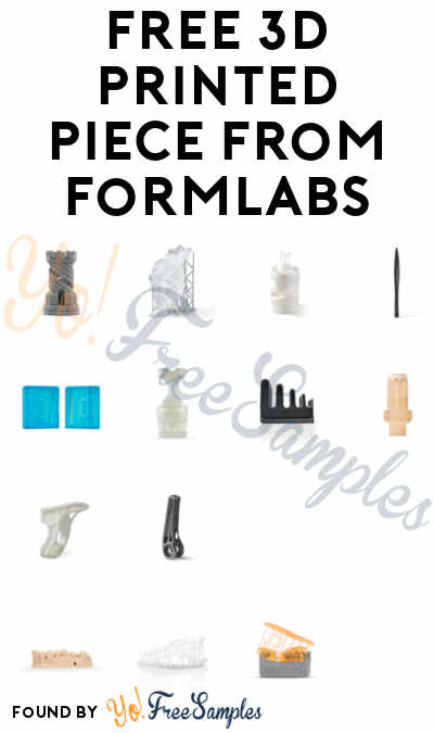 FREE 3D Printed Piece From Formlabs [Verified Received By Mail]