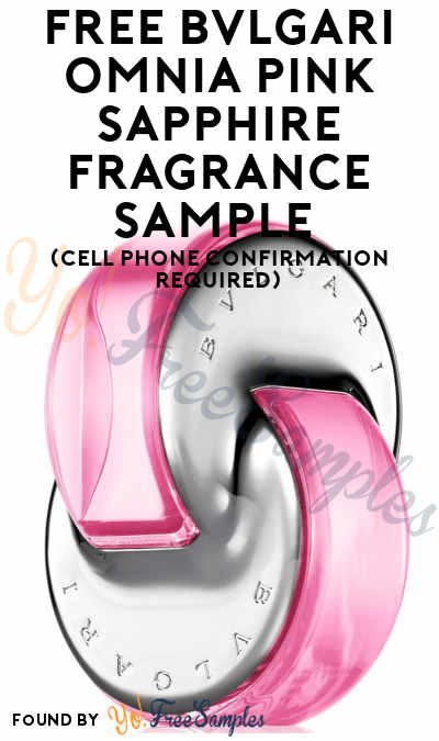 FREE Bvlgari Omnia Pink Sapphire Fragrance Sample (Cell Phone Confirmation Required)