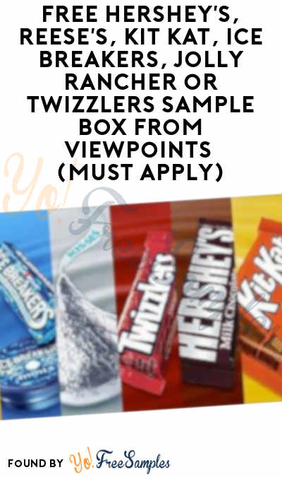 FREE Hershey’s, Reese’s, Kit Kat, Ice Breakers, Jolly Rancher or Twizzlers Sample Box From ViewPoints (Must Apply)