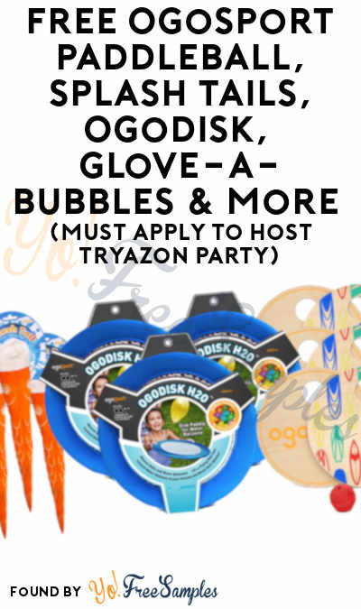 FREE OgoSport Paddleball Sets, Splash Tails, OgoDisk, Glove-A-Bubbles & More (Must Apply To Host Tryazon Party)