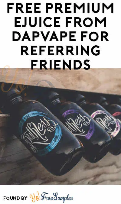 FREE Premium Ejuice From DapVape For Referring Friends