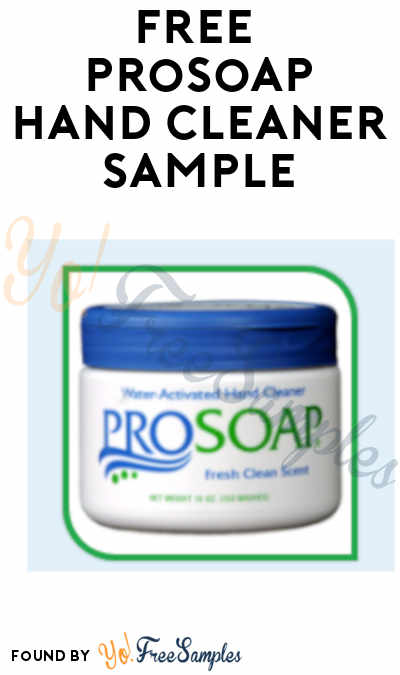 FREE ProSoap Water-Activated Hand Cleaner Sample