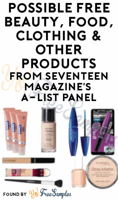 Possible FREE Beauty, Food, Clothing & Other Products From Seventeen Magazine’s A-List Panel