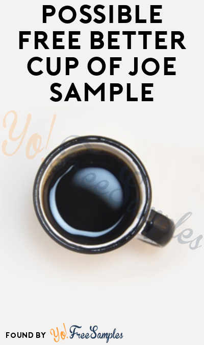 Possible FREE Better Cup Of Joe Sample