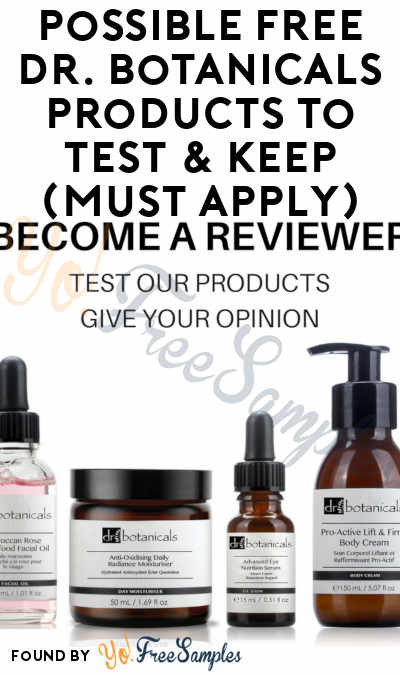 Possible FREE Dr. Botanicals Products To Test & Keep (Must Apply)