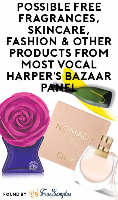 Possible FREE Fragrances, Skincare, Fashion & Other Products From Most Vocal Harper’s BAZAAR Panel