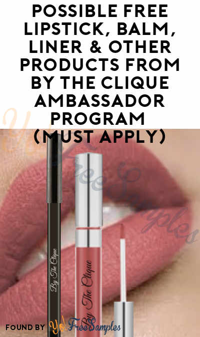 Possible FREE Lipstick, Balm, Liner & Other Products From By The Clique Ambassador Program (Must Apply)