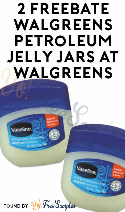 2 FREEBATE Walgreens Petroleum Jelly Jars At Walgreens
