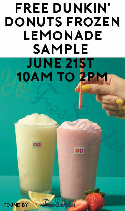 FREE Dunkin’ Donuts Frozen Lemonade Sample June 21st 10AM to 2PM