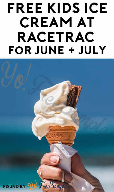 FREE Kids Ice Cream At RaceTrac For June + July