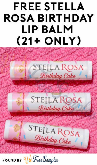 Another 10,000 Samples Released: FREE Stella Rosa Birthday Lip Balm (21+ Only)