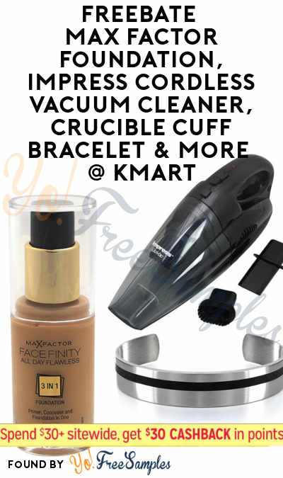FREEBATE Max Factor Foundation, impress Cordless Vacuum Cleaner, Crucible Cuff Bracelet & More At Kmart