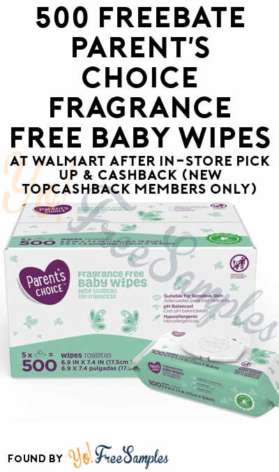 500 FREEBATE Parent’s Choice Fragrance Free Baby Wipes At Walmart After In-Store Pick Up & Cashback (New TopCashBack Members Only)