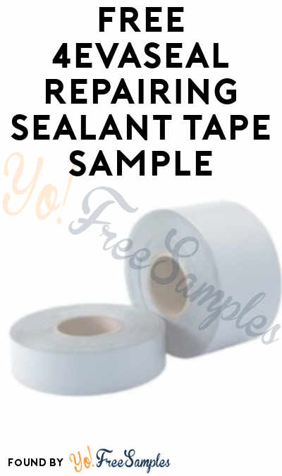 FREE 4EvaSeal Repairing Sealant Tape Sample