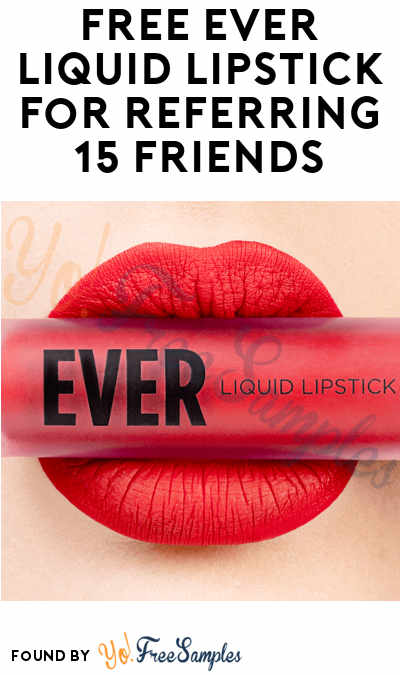 FREE Ever Liquid Lipstick For Referring 15 Friends