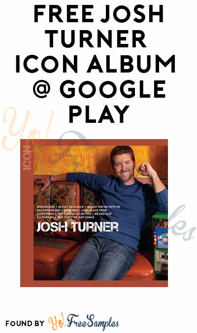 FREE Josh Turner ICON (Walmart CWD) Album On Google Play