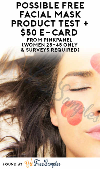 Possible FREE Facial Mask Product Test + $50 e-Card From PinkPanel (Women 25-45 Only & Surveys Required)