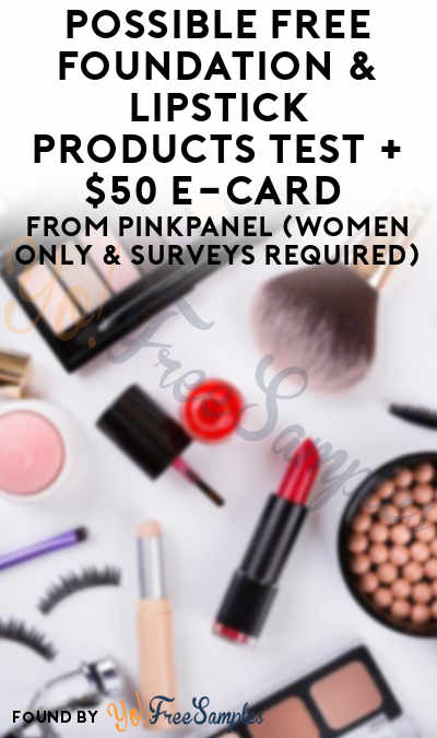 Possible FREE Foundation & Lipstick Products Test + $50 e-Card From PinkPanel (Women Only & Surveys Required)
