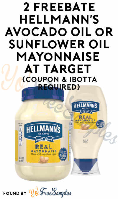 2 FREEBATE Hellmann’s Avocado Oil or Sunflower Oil Mayonnaise At Target (Coupon & Ibotta Required)