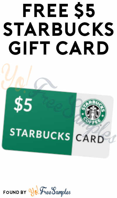 FREE $5 Starbucks Gift Card