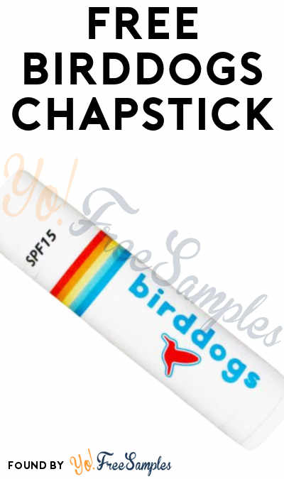 FREE Birddogs Chapstick